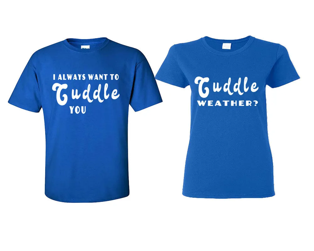I Always Want to Cuddle You Couple Matching T-Shirts – Classic Cotton Tees Sold Separately in Various Sizes & Colors | Unique Heat Press Designs