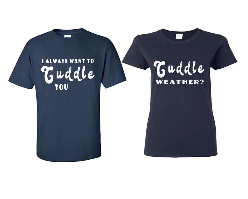 I Always Want to Cuddle You Couple Matching T-Shirts – Classic Cotton Tees Sold Separately in Various Sizes & Colors | Unique Heat Press Designs