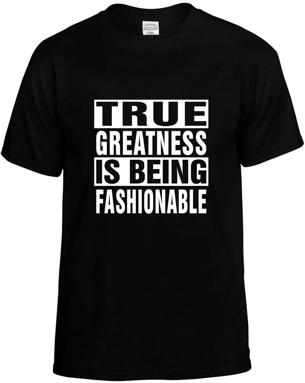 True Greatness is being Fashionable Unisex T-Shirt Novelty Graphic Tee Shirt